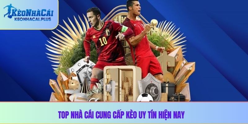 Top nhà cái cung cấp kèo uy tín hiện nay